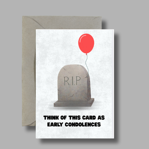 Funny Rude Birthday Card – Early Condolences Joke – A6/A5 Matte Card, Blank Inside