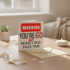 Warning! You're 60! Bus Pass Time - A Witty 60th Birthday Card for Them