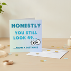 Happy 50th Birthday Card for Her - Honestly You Still Look 49 from a Distance