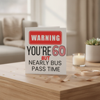 Warning! You're 60! Bus Pass Time - A Witty 60th Birthday Card for Them