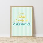 I Came I Saw I Made It Awkward Print | A4 Funny Quote Wall Art | Humour Home Decor | The Digital Vibe