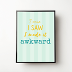 I Came I Saw I Made It Awkward Print | A4 Funny Quote Wall Art | Humour Home Decor | The Digital Vibe