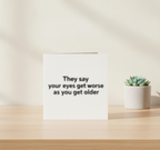 Funny 'Eyesight Getting Worse' Card - Square Humour Birthday Card