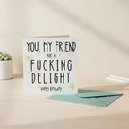 You My Friend Are A Delight - Square Card for Any Occasion