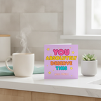 Well Done You Absolutely Deserve This Square Celebration Card