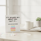 Happy Birthday 'It's Always About You' Square Card for a Special Day