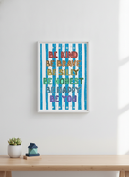 Be Kind, Be Brave, Be You A4 Print for Kids' Rooms & Play Areas