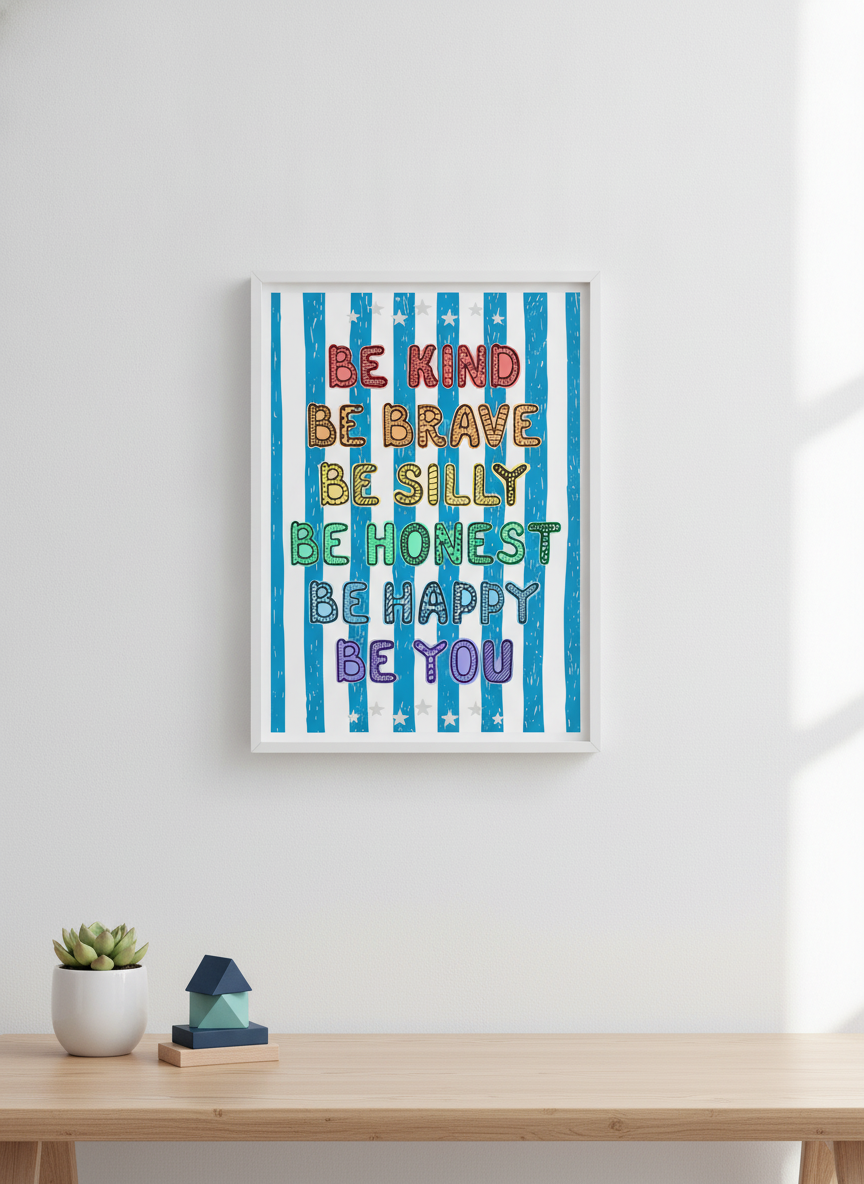 Be Kind, Be Brave, Be You A4 Print for Kids' Rooms & Play Areas