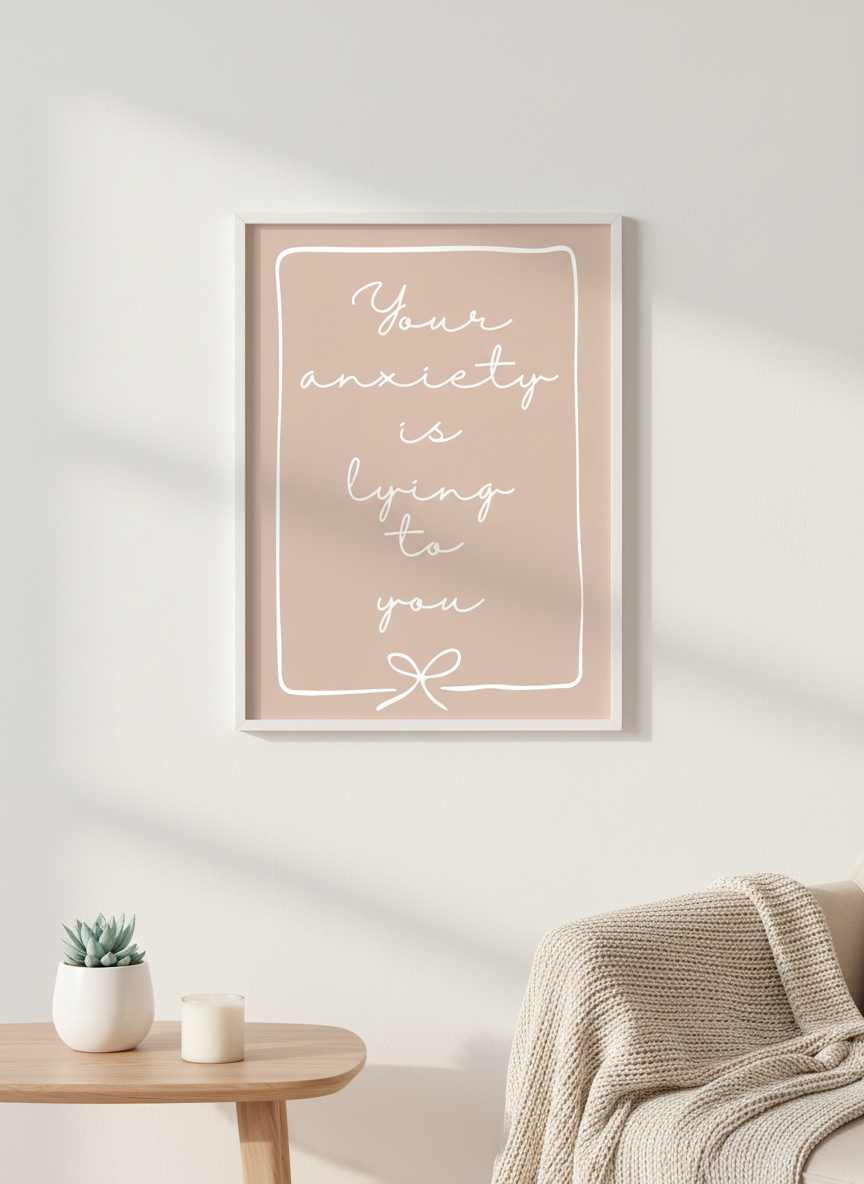 Your Anxiety is Lying To You A4 Print – Daily Dose of Reassurance
