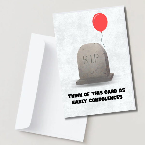 Funny Rude Birthday Card – Early Condolences Joke – A6/A5 Matte Card, Blank Inside