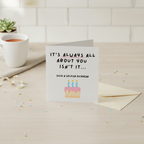 Happy Birthday 'It's Always About You' Square Card for a Special Day