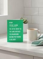 Funny 'Sorry You're Leaving' Card for Workmates - A5 Leaver's Gag