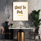 Chef Is Hot Kitchen Print – Funny Wall Art for Foodies & Cooks