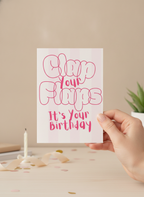 Clap Your Flaps It's Your Birthday Card for Her - A5 Cheeky Funny Card