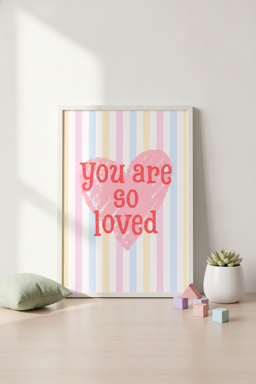 You Are So Loved A4 Print | Sweet Wall Art for Your Little One's Space