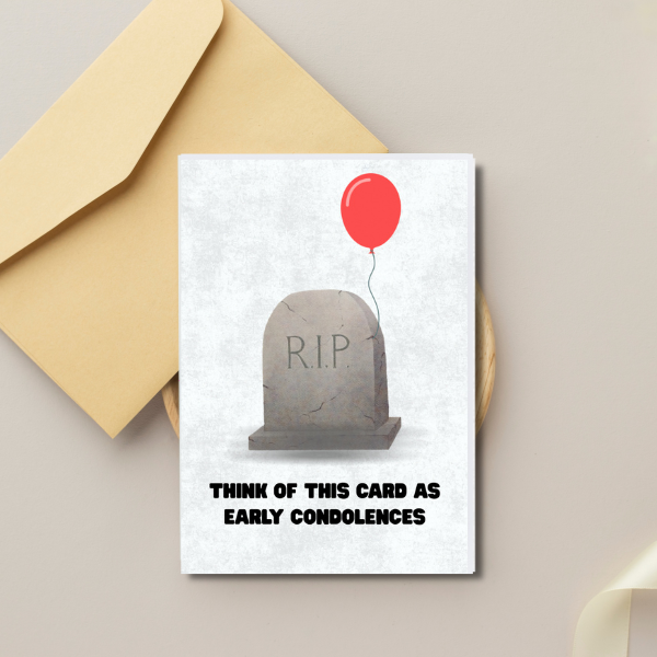 Funny Rude Birthday Card – Early Condolences Joke – A6/A5 Matte Card, Blank Inside