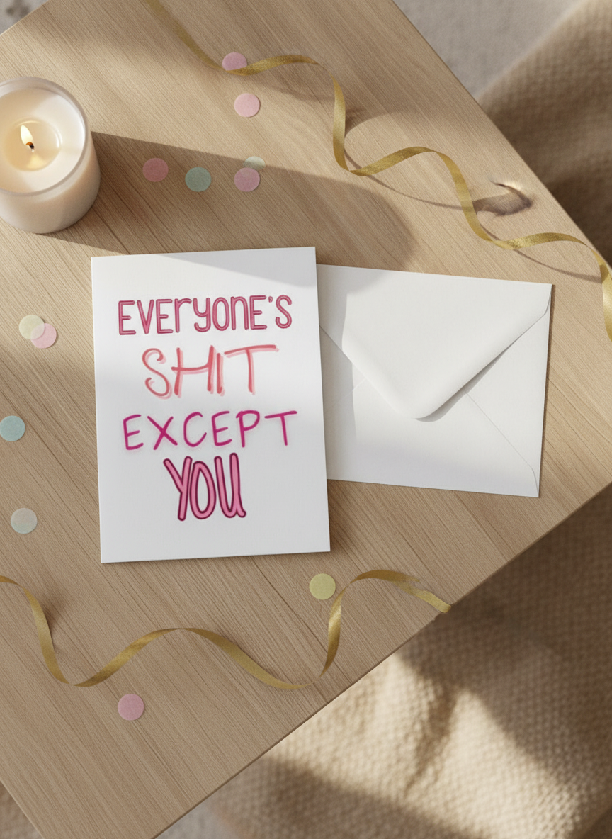 Everyone Is Shit - Birthday Card