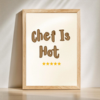 Chef Is Hot Kitchen Print – Funny Wall Art for Foodies & Cooks