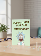 Wubba Lubba Dub Dub Birthday Card | Funny Rick & Morty Inspired Birthday Card. A6 A5
