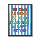 Be Kind, Be Brave, Be You Print