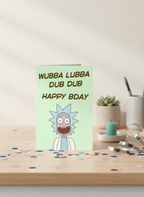 Wubba Lubba Dub Dub Birthday Card | Funny Rick & Morty Inspired Birthday Card. A6 A5