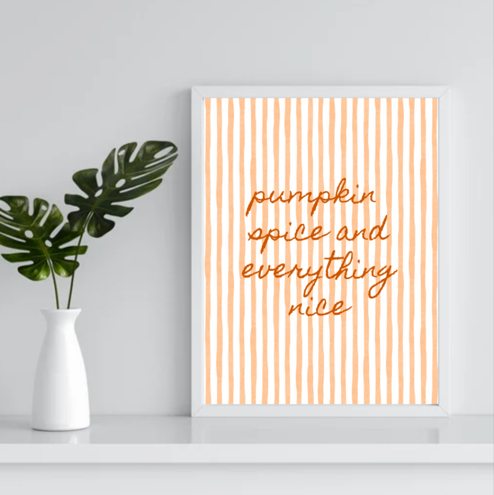 Pumpkin Spice and Everything Nice Print – Autumn Wall Art