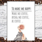 To Make Me Happy: Bring Coffee
