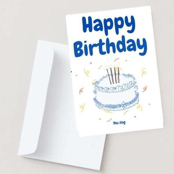 Happy Birthday You S***. Funny Birthday Card.