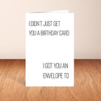 I Got You An Envelope Too - Birthday Card