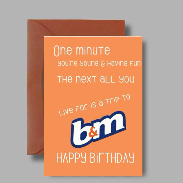 Live For A Trip To B&M - Birthday Card