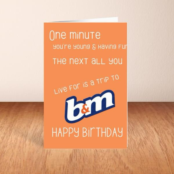 Live For A Trip To B&M - Birthday Card