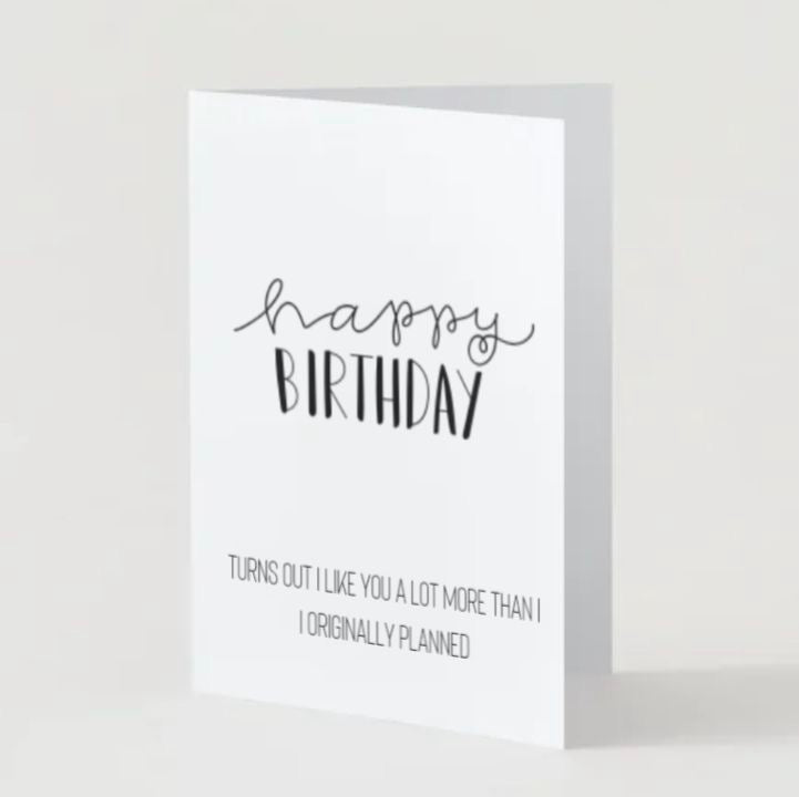 I Like You More Then I Thought - Birthday Card