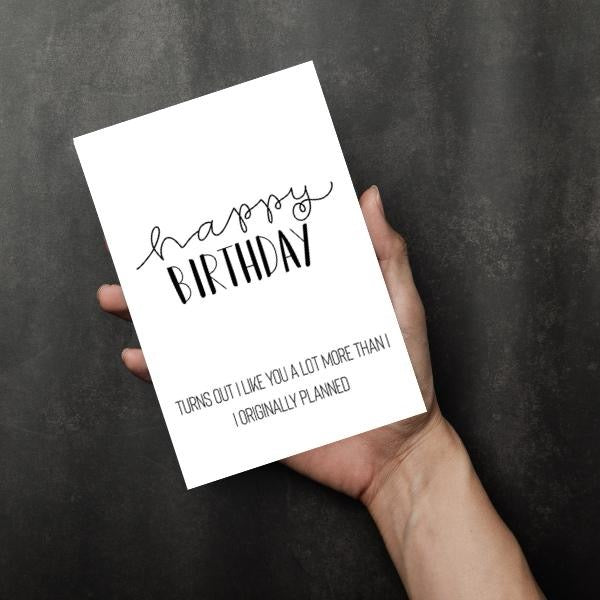 I Like You More Then I Thought - Birthday Card