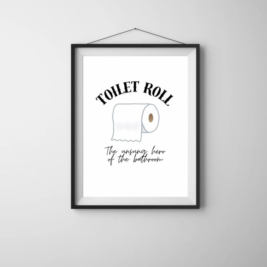 Toilet Roll, The Unsung Hero of The Bathroom, Print