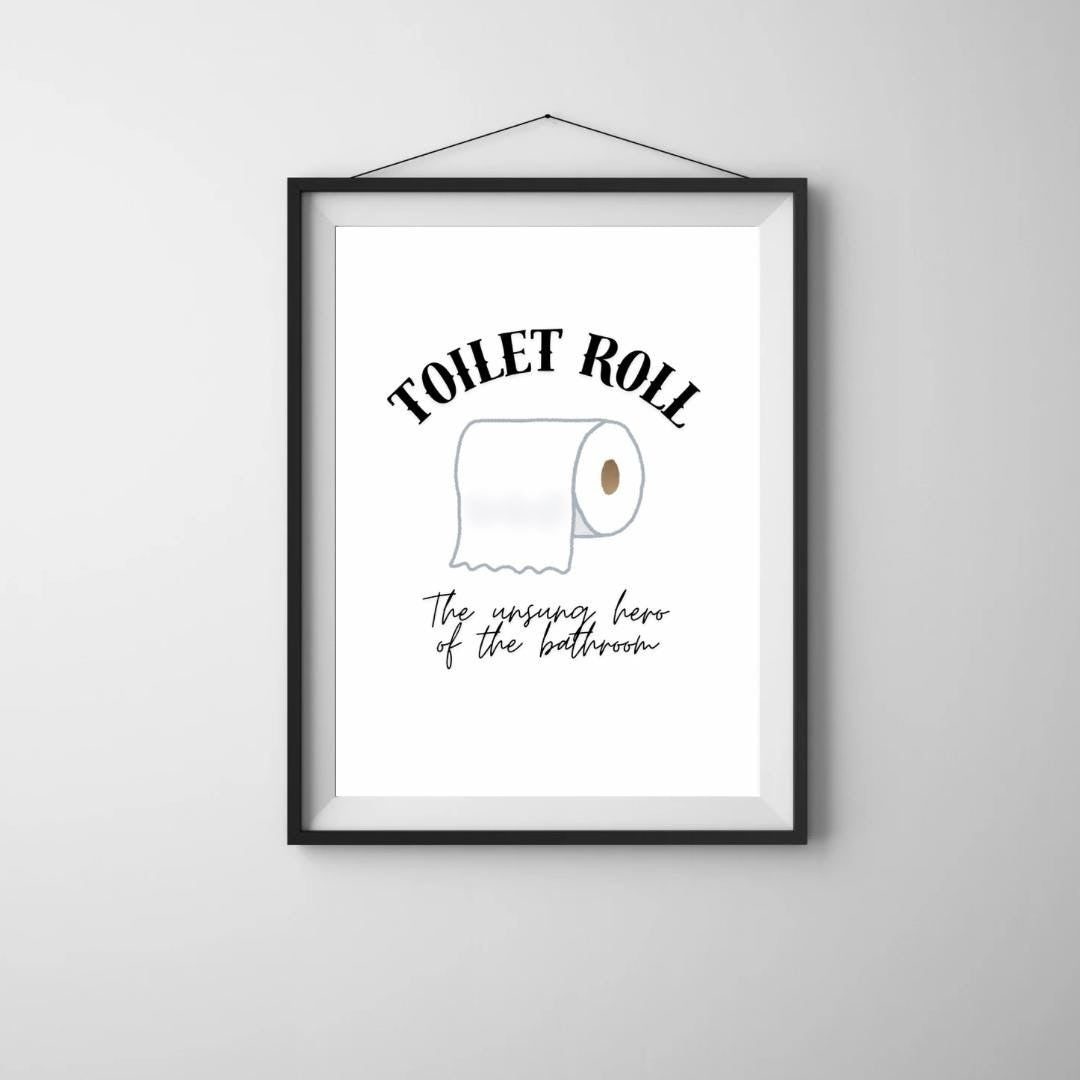Toilet Roll, The Unsung Hero of The Bathroom, Print