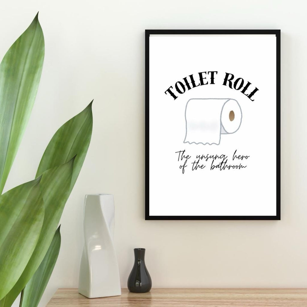 Toilet Roll, The Unsung Hero of The Bathroom, Print