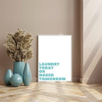 Laundry Today Or Naked Tomorrow