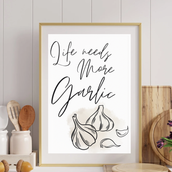 Life Needs More Garlic Kitchen Print
