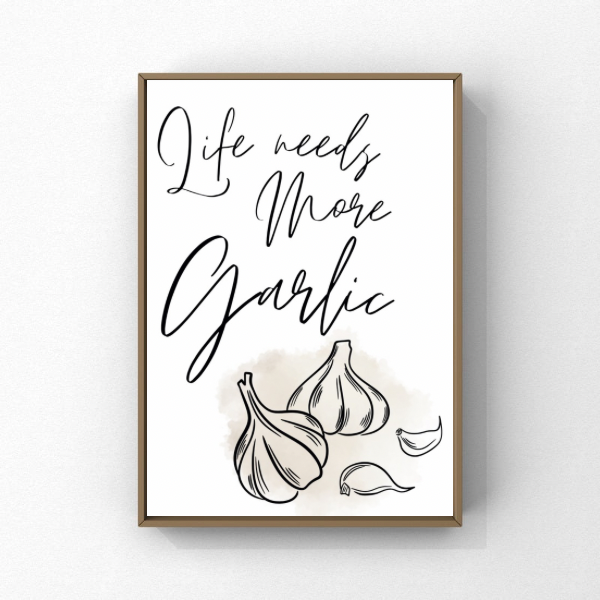 Life Needs More Garlic Kitchen Print