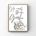 Life Needs More Garlic Kitchen Print