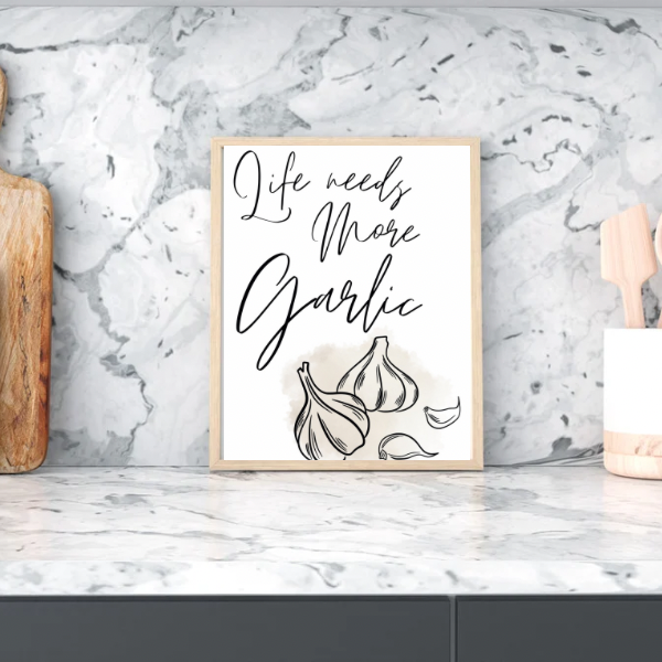 Life Needs More Garlic Kitchen Print