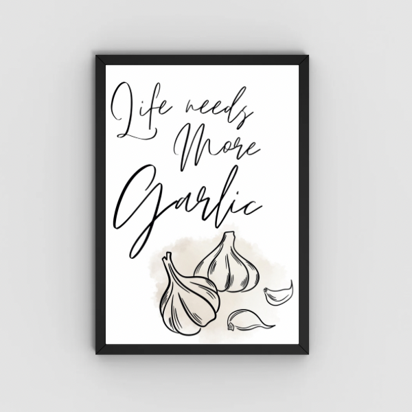 Life Needs More Garlic Kitchen Print