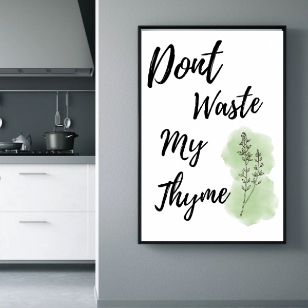 Don’t Waste My Thyme Kitchen Print
