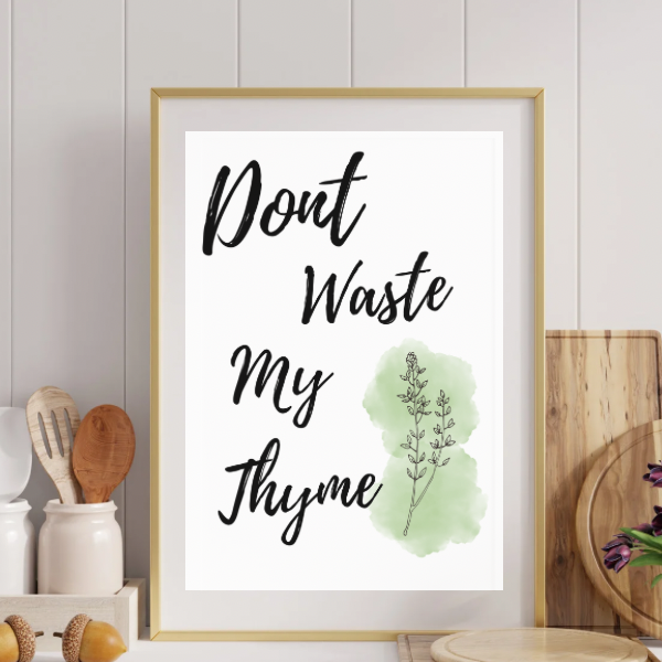 Don’t Waste My Thyme Kitchen Print