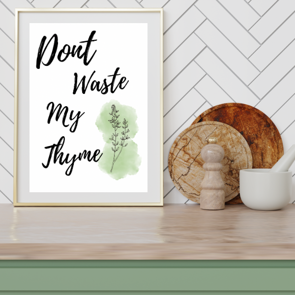 Don’t Waste My Thyme Kitchen Print