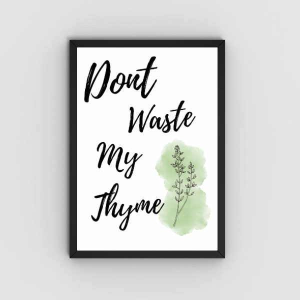 Don’t Waste My Thyme Kitchen Print