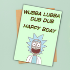 Wubba Lubba Dub Dub Birthday Card | Funny Rick & Morty Inspired Birthday Card. A6 A5