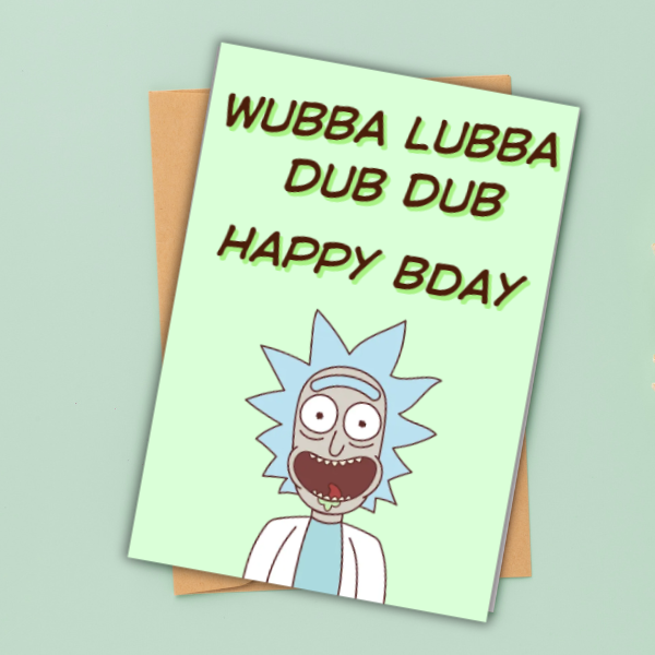 Wubba Lubba Dub Dub Birthday Card | Funny Rick & Morty Inspired Birthday Card. A6 A5