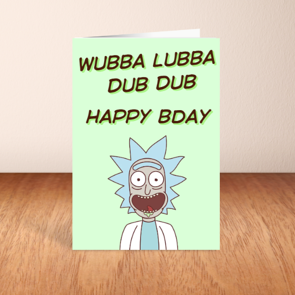 Wubba Lubba Dub Dub Birthday Card | Funny Rick & Morty Inspired Birthday Card. A6 A5
