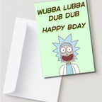 Wubba Lubba Dub Dub Birthday Card | Funny Rick & Morty Inspired Birthday Card. A6 A5